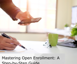 Mastering Open Enrollment: A Step-by-Step Guide