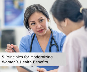 5 Principles for Modernizing Women’s Health Benefits 